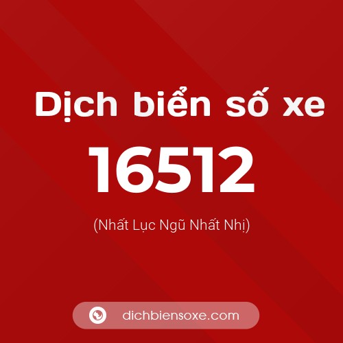 Ý nghĩa biển số xe 16512 là gì?