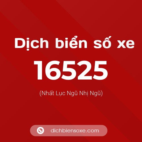 Ý nghĩa biển số xe 16525 là gì?