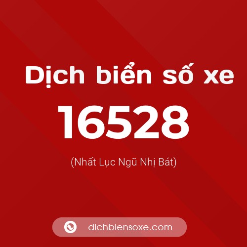 Ý nghĩa biển số xe 16528 là gì?
