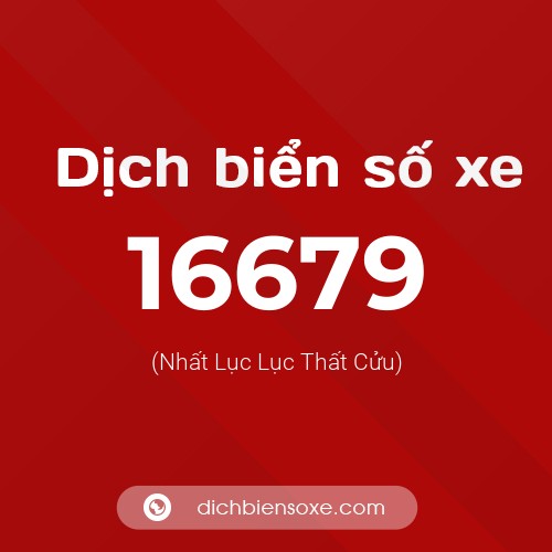 Ý nghĩa biển số xe 16679 là gì?