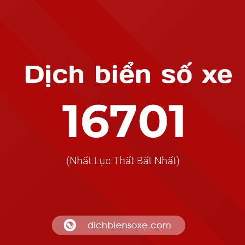 Ý nghĩa biển số xe 16701 là gì?