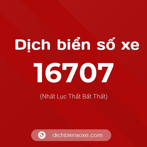 Ý nghĩa biển số xe 16707 là gì?