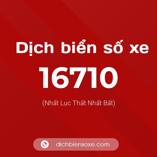 Ý nghĩa biển số xe 16710 là gì?