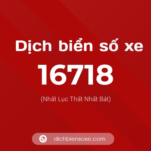 Ý nghĩa biển số xe 16718 là gì?