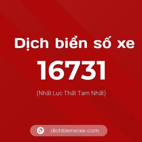 Ý nghĩa biển số xe 16731 là gì?