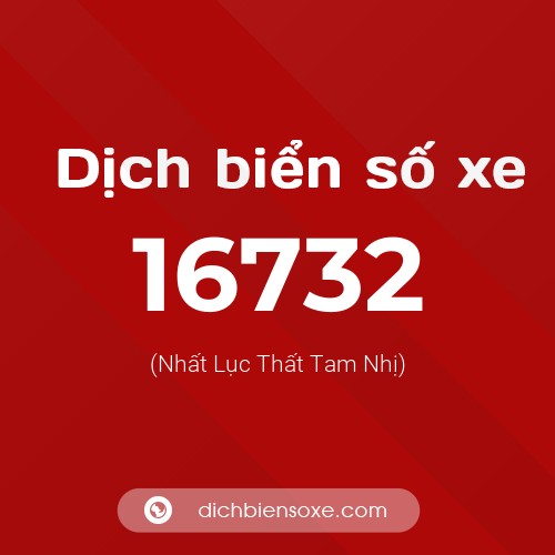 Ý nghĩa biển số xe 16732 là gì?