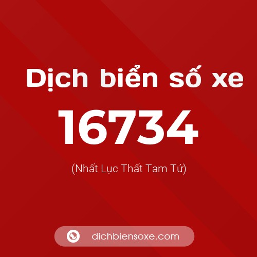 Ý nghĩa biển số xe 16734 là gì?