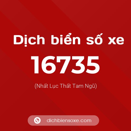 Ý nghĩa biển số xe 16735 là gì?