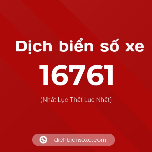 Ý nghĩa biển số xe 16761 là gì?