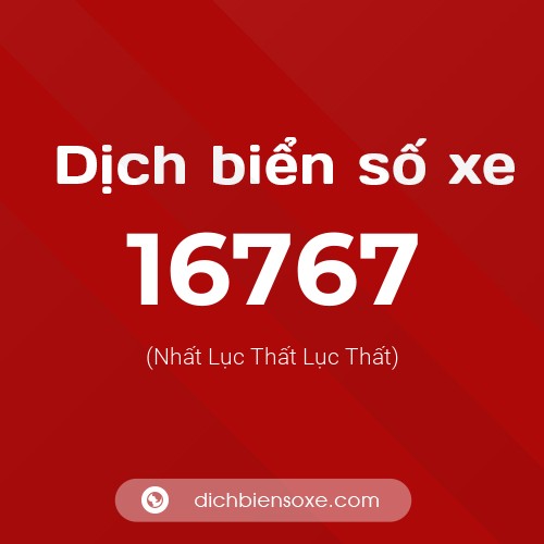 Ý nghĩa biển số xe 16767 là gì?