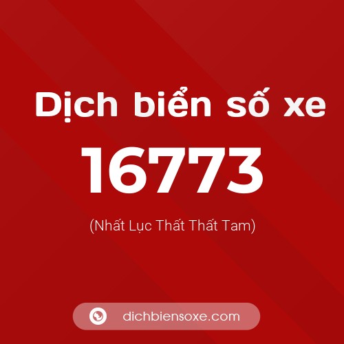 Ý nghĩa biển số xe 16773 là gì?