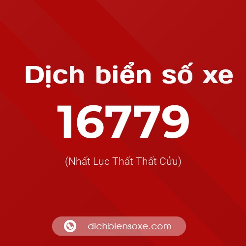 Ý nghĩa biển số xe 16779 là gì?