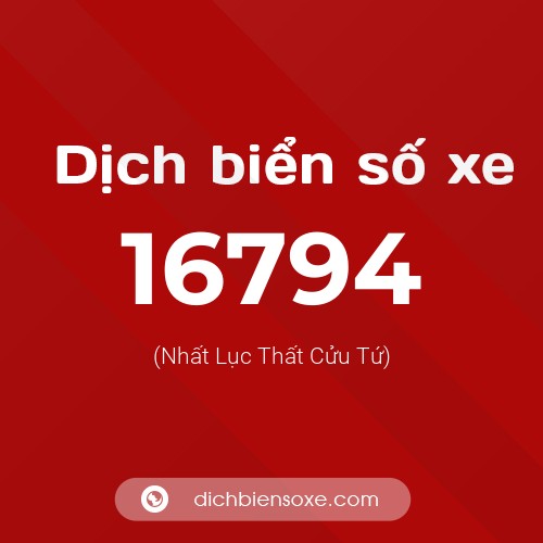 Ý nghĩa biển số xe 16794 là gì?