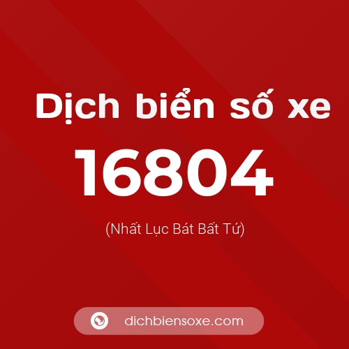 Ý nghĩa biển số xe 16804 là gì?