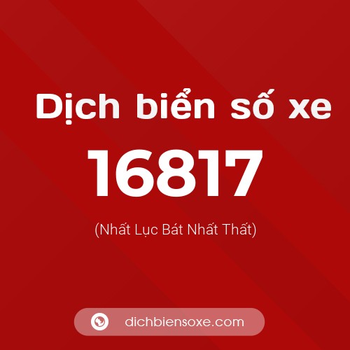 Ý nghĩa biển số xe 16817 là gì?