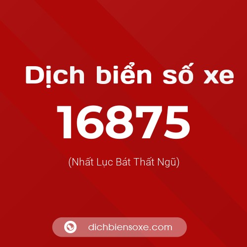 Ý nghĩa biển số xe 16875 là gì?