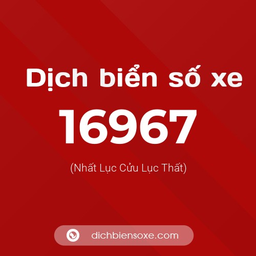 Ý nghĩa biển số xe 16967 là gì?