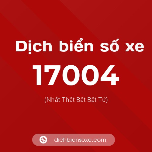 Ý nghĩa biển số xe 17004 là gì?
