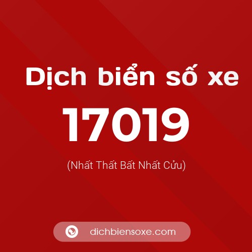 Ý nghĩa biển số xe 17019 là gì?