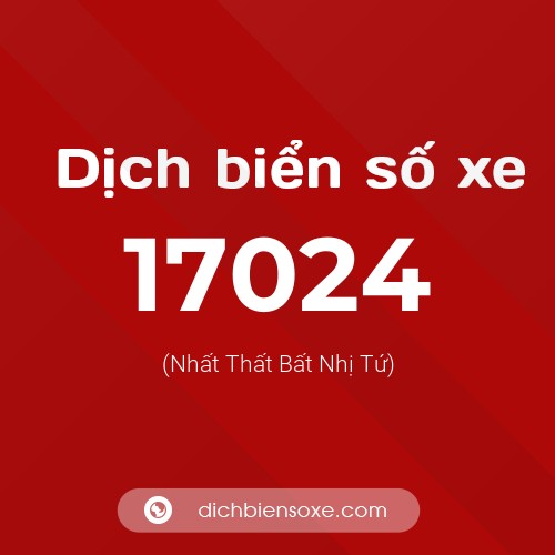 Ý nghĩa biển số xe 17024 là gì?