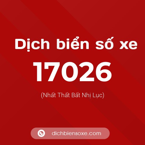 Ý nghĩa biển số xe 17026 là gì?