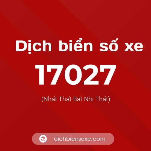 Ý nghĩa biển số xe 17027 là gì?