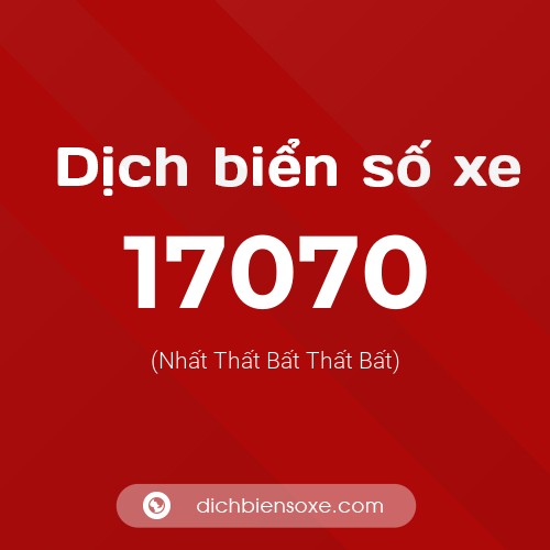 Ý nghĩa biển số xe 17070 là gì?