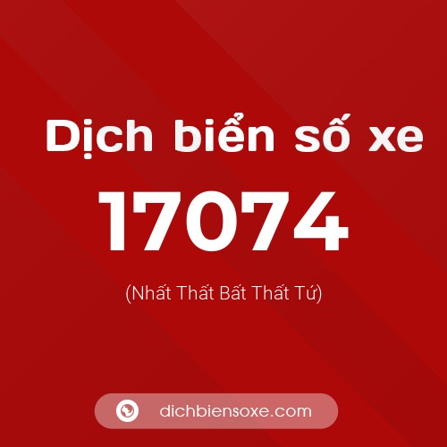 Ý nghĩa biển số xe 17074 là gì?