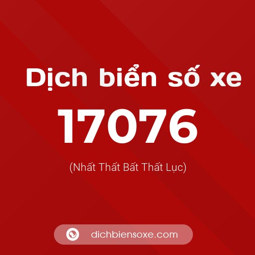 Ý nghĩa biển số xe 17076 là gì?