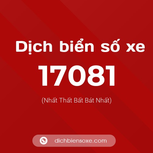 Ý nghĩa biển số xe 17081 là gì?