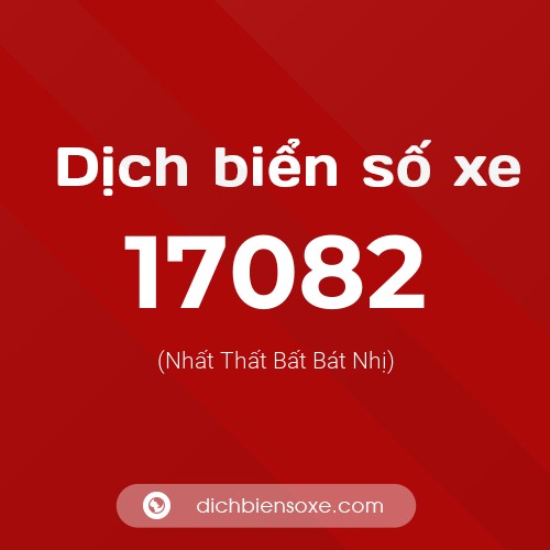 Ý nghĩa biển số xe 17082 là gì?