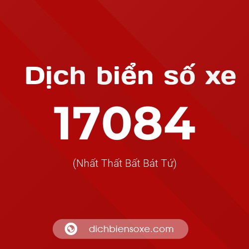 Ý nghĩa biển số xe 17084 là gì?