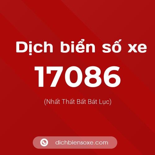 Ý nghĩa biển số xe 17086 là gì?