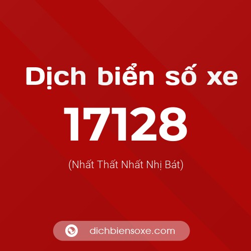 Ý nghĩa biển số xe 17128 là gì?