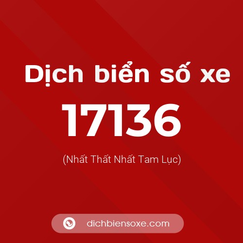 Ý nghĩa biển số xe 17136 là gì?