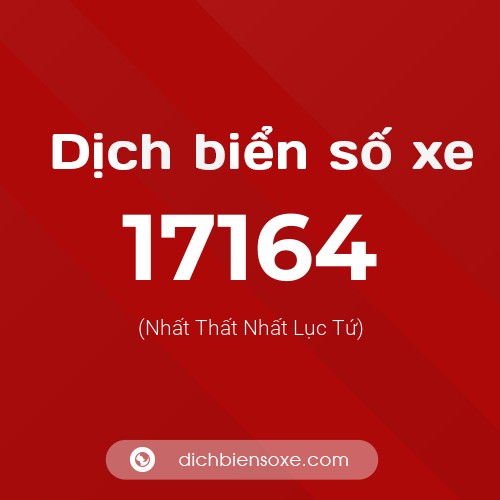 Ý nghĩa biển số xe 17164 là gì?