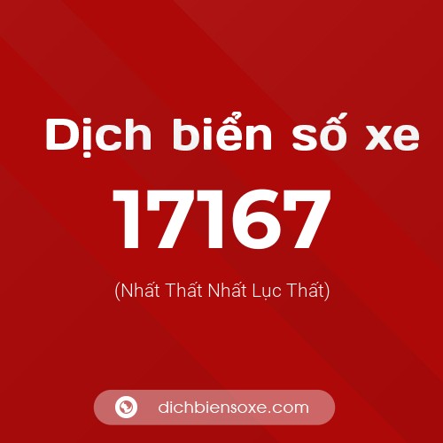 Ý nghĩa biển số xe 17167 là gì?