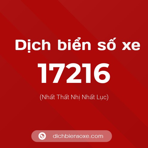 Ý nghĩa biển số xe 17216 là gì?