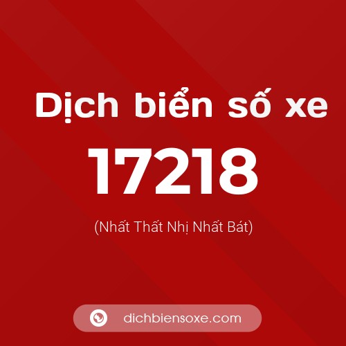 Ý nghĩa biển số xe 17218 là gì?