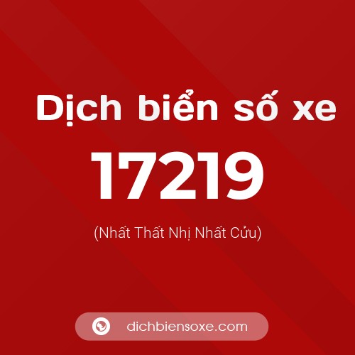 Ý nghĩa biển số xe 17219 là gì?