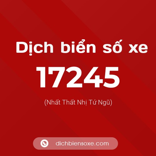 Ý nghĩa biển số xe 17245 là gì?