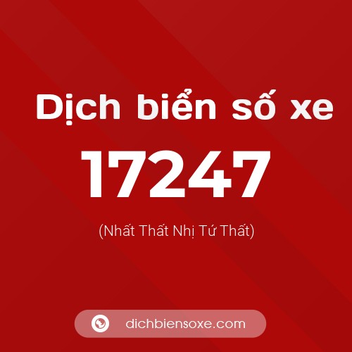 Ý nghĩa biển số xe 17247 là gì?