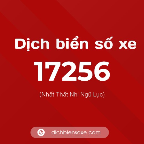 Ý nghĩa biển số xe 17256 là gì?
