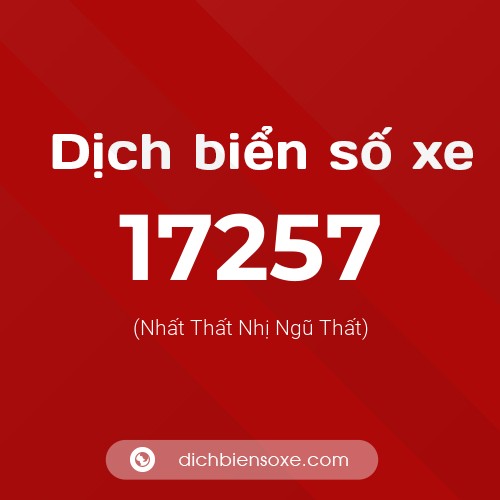 Ý nghĩa biển số xe 17257 là gì?