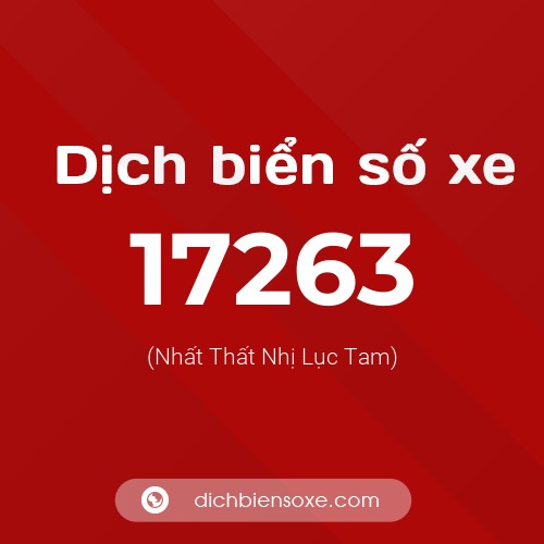 Ý nghĩa biển số xe 17263 là gì?