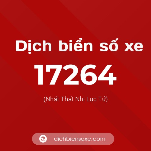 Ý nghĩa biển số xe 17264 là gì?
