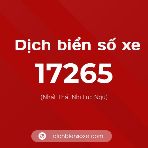 Ý nghĩa biển số xe 17265 là gì?