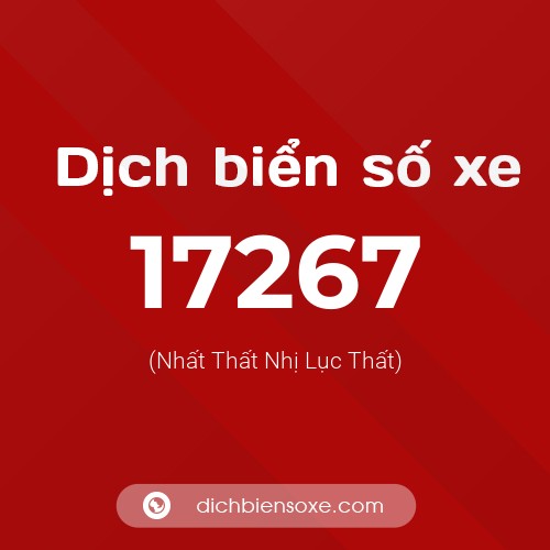 Ý nghĩa biển số xe 17267 là gì?