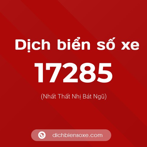 Ý nghĩa biển số xe 17285 là gì?
