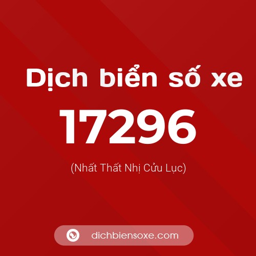 Ý nghĩa biển số xe 17296 là gì?